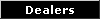 Dealers